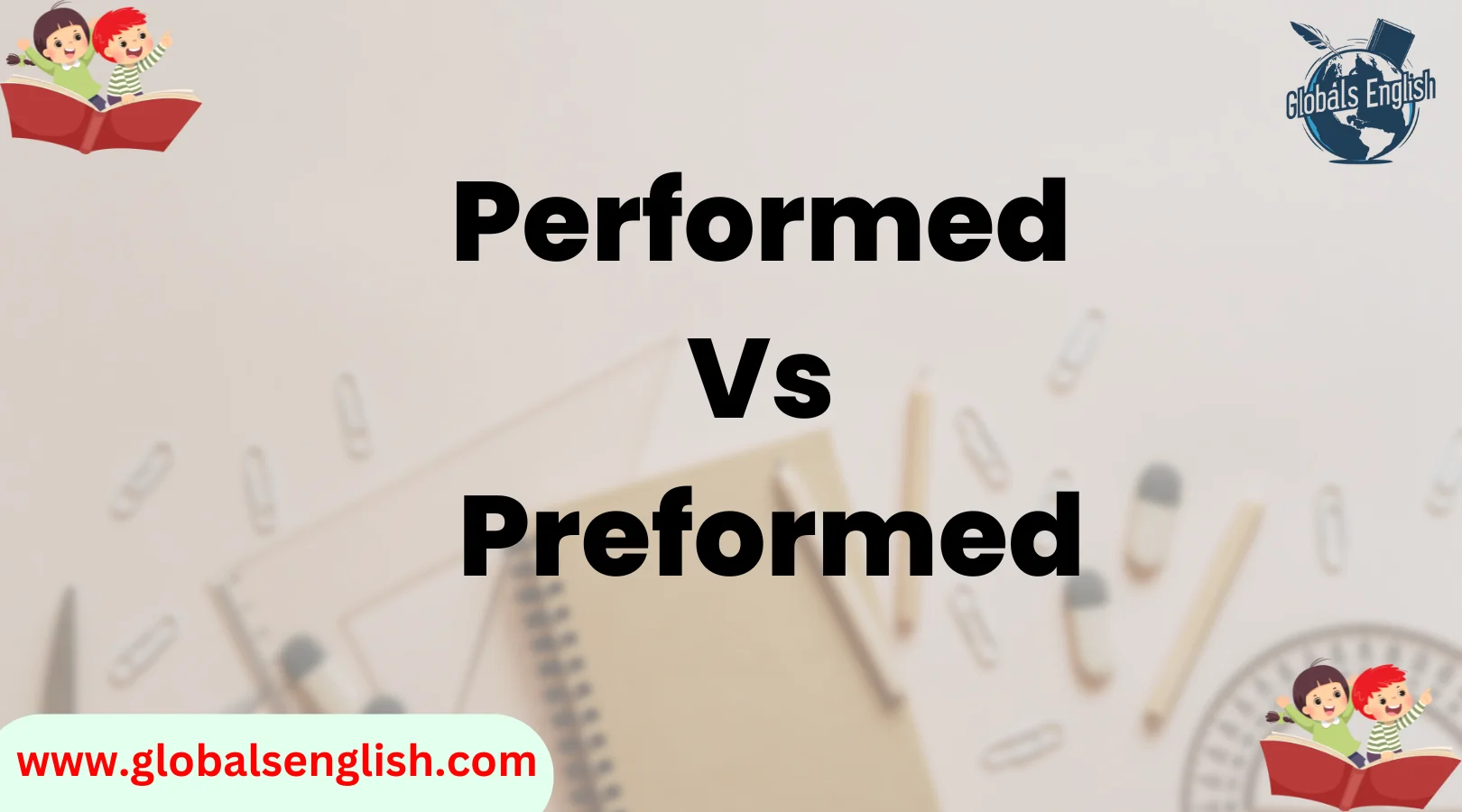 Performed Vs Preformed