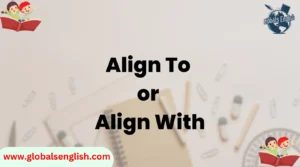 Align To or Align With