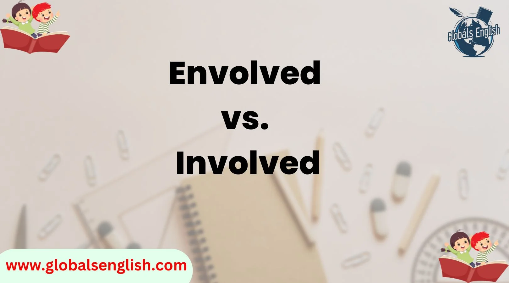 Envolved vs. Involved