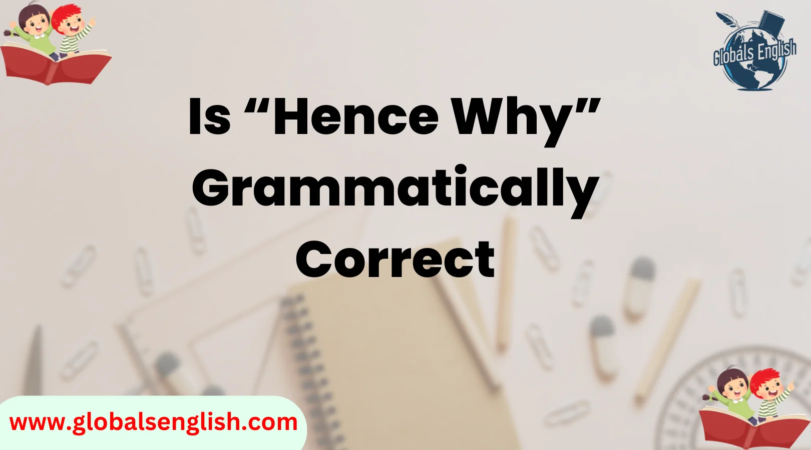 Is “Hence Why” Grammatically Correct