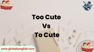 Too Cute Vs To Cute