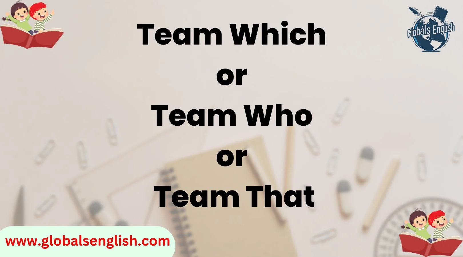 Team Which or Team Who or Team That