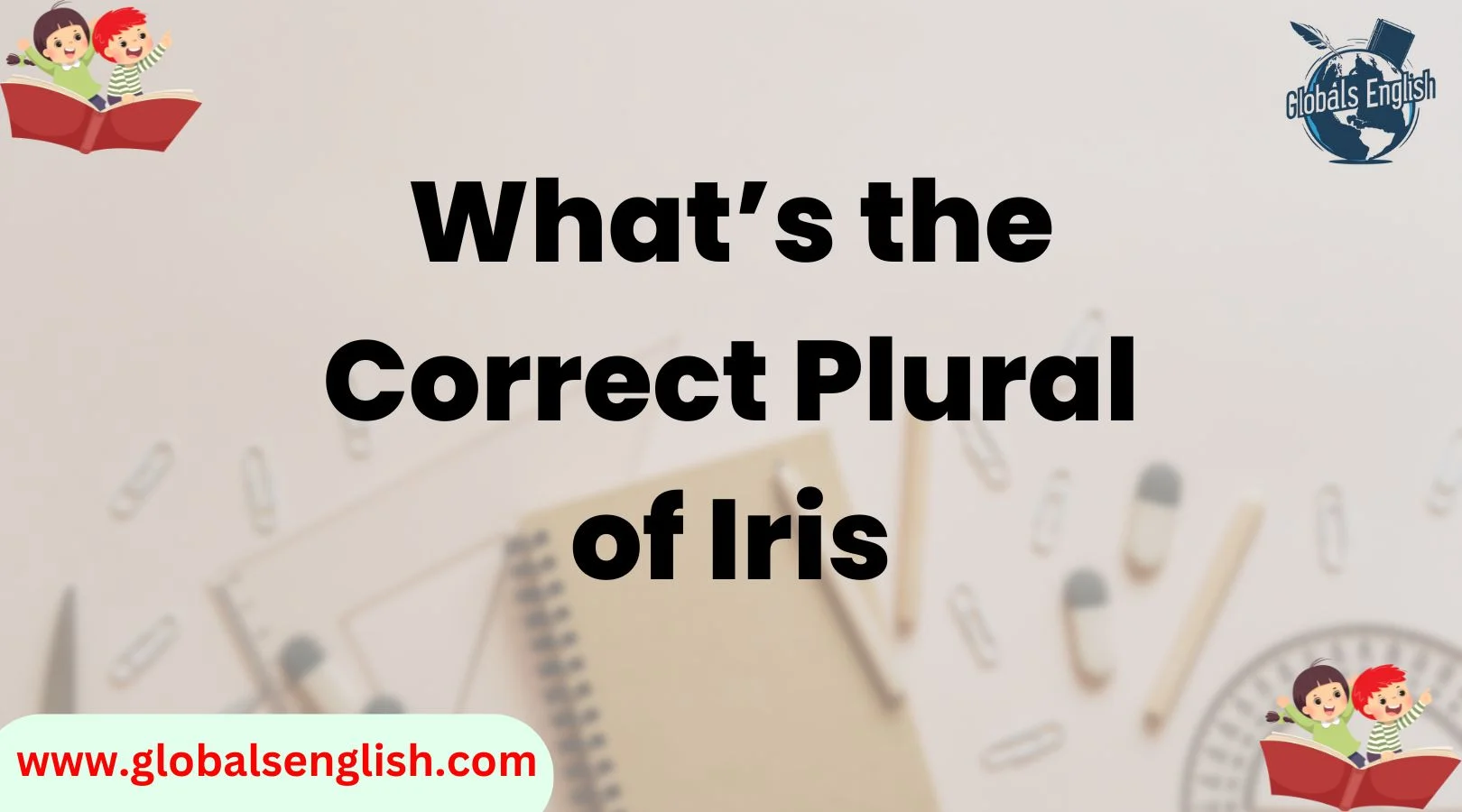What’s the Correct Plural of Iris